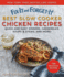 Fix-It and Forget-It Best Slow Cooker Chicken Recipes: Quick and Easy Dinners, Casseroles, Soups, Stews, and More!