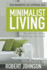 Minimalist Living Simplify Your Life By Decluttering Your Home the Benefits of Letting Go