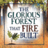 The Glorious Forest That Fire Built