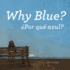 Por qu azul / Why Blue
