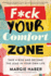 F*Ck Your Comfort Zone: Take a Risk & Become the Lead in Your Own Life