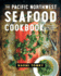The Pacific Northwest Seafood Cookbook Salmon, Crab, Oysters, and More