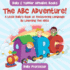 The Abc Adventure! a Little Baby's Book of Discovering Language By Learning the Abcs. -Baby & Toddler Alphabet Books