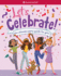 Let's Celebrate! : the Ultimate Party Guide for Girls