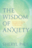 The Wisdom of Anxiety How Worry and Intrusive Thoughts Are Gifts to Help You Heal