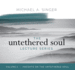 The Untethered Soul Lecture Series: Volume 1 Format: Cd-Audio