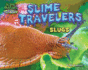 Slime Travelers: Slugs (Slime-Inators & Other Slippery Tricksters)