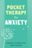 Pocket Therapy for Anxiety: Quick Cbt Skills to Find Calm (the New Harbinger Pocket Therapy Series)