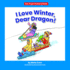 I Love Winter, Dear Dragon! (Dear Dragon Developing Readers. Level a)