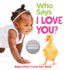 Who Says I Love You? : Baby's First I Love You Book