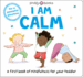 I Am Calm: a First Book of Mindfulness