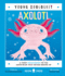 Axolotl (Young Zoologist): a First Field Guide to the Amphibian That Never Grows Up