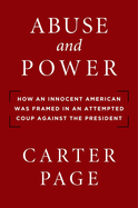 abuse and power how an innocent american was framed in an attempted coup ag