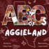 Abc's of Aggieland: for the Future Aggie