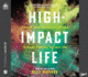 High-Impact Life: a Sports Agent's Secrets to Finding and Fulfilling a Purpose You Can't Lose