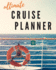 Ultimate Cruise Planner: the Comprehensive Guide to Planning Your Next Cruise Travel Vacation