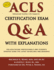 Acls Certification Exam Q&a With Explanations: for Healthcare Professionals and Students