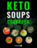 Keto Soups Cookbook: Healthy and Delicious Low Carb Soup Ketogenic Diet Recipes Cookbook