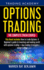 Options Trading: the Complete Crash Course This Book Includes: How to Trade Options: a Beginners's Guide to Investing and Making Profit With Options...+ Swing Trading (the Master Trader Series)