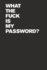 What the Fuck is My Password? Internet Password Logbook (Funny Password Logbooks)