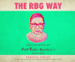 The Rbg Way: the Secrets of Ruth Bader Ginsburg's Success (Women in Power)