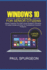 Windows 10 User's Manual for Senior Citizens: Hidden Features You Didn't Know Existed in Windows 10 Lastest Update and How to Troubkeshoot Common Problems