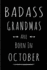 Badass Grandmas Are Born in October: This Lined Journal Or Notebook Makes a Perfect Funny Gift for Birthdays for Your Best Friend Or Close Associate....to Birthday Present Card Or Guest Book )