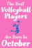 The Best Volleyball Players Are Born in October Journal: Volleyball Players Gifts for Girls, Funny Volleyball Notebook, Birthday Gift for Volleyball Player