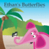 Ethan's Butterflies: A spiritual story of loss and transformation for young children and parents after a baby dies