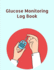 Glucose Monitoring Log Book: Diabetes, Blood Sugar Log. Daily Readings Before & After for Breakfast, Lunch, Dinner, Night. With Daily Notes 8.5 X 11 Inch 115 Page