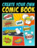 Create Your Own Comic Book: 100 Unique Blank Comic Book Templates for Adults, Teens & Kids