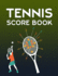Tennis Score Book: Game Record Keeper for Singles Or Doubles Play | Boy Playing Tennis