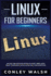 Linux for Beginners: an Easy and Intuitive System to Start Using Linux (Basic Commands, Installation and Configuration).