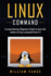 Linux Command: a Comprehensive Beginners Guide to Learn the Realms of Linux Command From a-Z