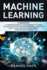 Machine Learning 4 Books in 1 a Complete Overview for Beginners to Master the Basics of Python Programming and Understand How to Build Artificial Intelligence Through Data Science
