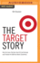 The Target Story: How the Iconic Big Box Store Hit the Bullseye and Created an Addictive Retail Experience (the Business Storybook Series)
