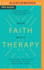 When Faith Meets Therapy: Finding Hope and a Practical Path to Emotional, Spiritual, and Relational Healing