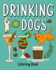 Drinking Dog Coloring Book: Coloring Books for Adults, Adult Coloring Book With Many Coffee