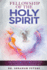 Fellowship with the Holy Spirit: Understanding The Communion With The Consuming Fire Power Of God