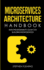 Microservices Architecture Handbook: Non-Programmer's Guide for Building Microservices