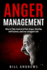 Anger Management: How to Take Control of Your Anger, Develop Self Control, and Live a Happier Life (Part 1-Anger Management)
