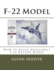 F-22 Model: How to Build Hasegawa's F-22 Raptor Model (a Glenn Hoover Model Build Instruction Series-Color Interior)