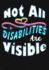 Not All Disabilities Are Visible Composition Notebook: Planning Composition Notebook 150 Page 7x10 College Ruled Planner/Journal