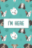 I'M Here: Internet Password & Address Logbook Organizer Discreet Notebook to Keep Your Passwords in One Place Size 6*9 Inches 120 Pages of Cute Dogs Cover (Password Book)