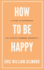 How to Be Happy: a Guide to Experience the Church's Missing Commodity