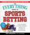 The Everything Guide to Sports Betting From Pro Football to College Basketball, Systems and Strategies for Winning Money Everythingr