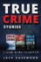 True Crime Stories: True Crime Books Collection (Book 4, 5 & 6) (True Crime Novels Anthology)