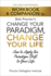 The Only Authorized Workbook & Companion to Bob Proctor's Change Your Paradigm, Change Your Life: How to Apply the Paradigm Shift to Your Life