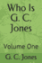 Who Is G. C. Jones: Volume One