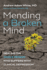 Mending a Broken Mind: Healing the Whole Person Who Suffers With Clinical Depression